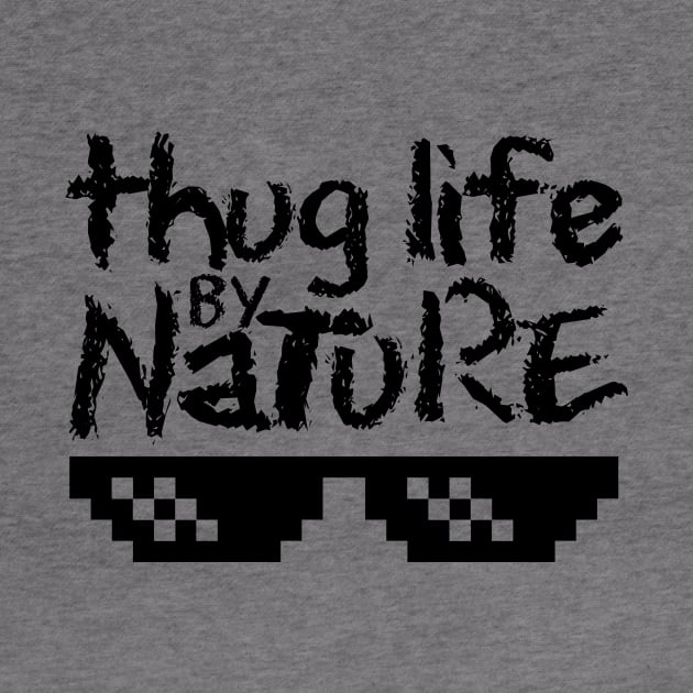 Thug Life by Nature by Melonseta